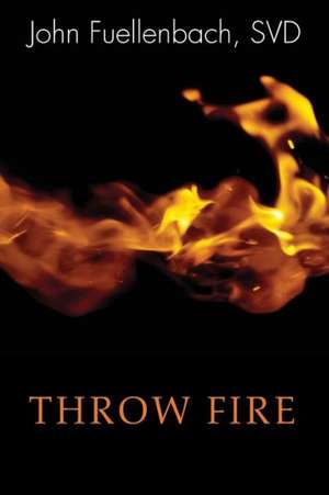 Throw Fire de John Fuellenbach