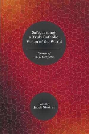 Safeguarding a Truly Catholic Vision of the World de Bradley G. Green