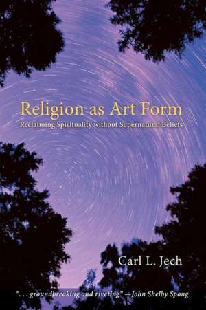 Religion as Art Form de Carl L. Jech