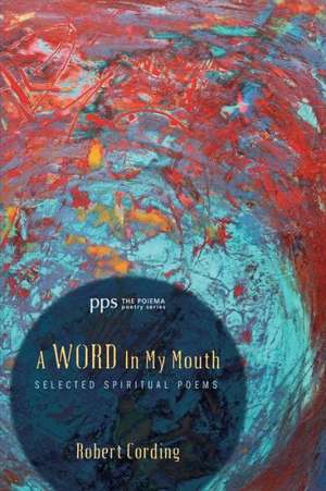 A Word in My Mouth de Robert Cording