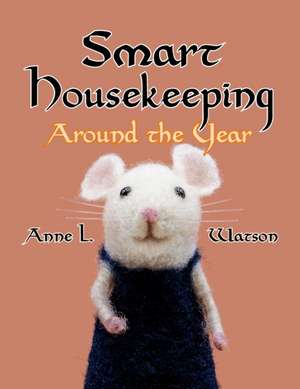 Smart Housekeeping Around the Year de Anne L. Watson