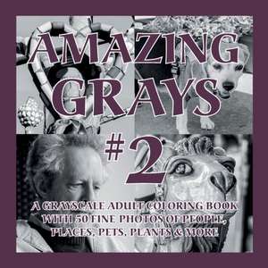 Amazing Grays #2: A Grayscale Adult Coloring Book with 50 Fine Photos of People, Places, Pets, Plants & More de Islander Coloring