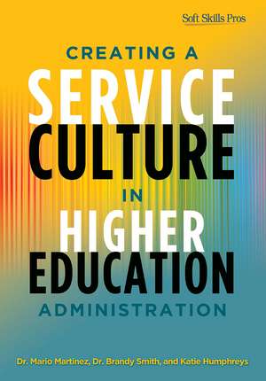 Creating a Service Culture in Higher Education Administration de Mario C. Martinez