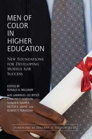 Men of Color in Higher Education: New Foundations for Developing Models for Success de Ronald A. Williams