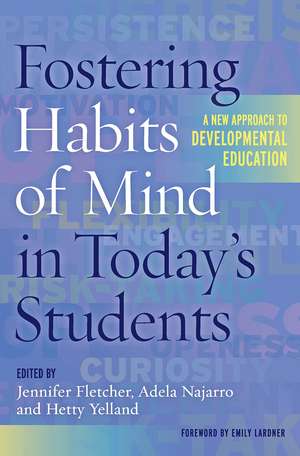 Fostering Habits of Mind in Today's Students: A New Approach to Developmental Education de Jennifer Fletcher