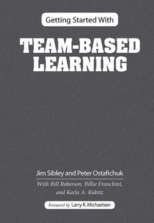 Getting Started With Team-Based Learning de Jim Sibley