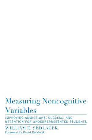 Measuring Noncognitive Variables: Improving Admissions, Success and Retention for Underrepresented Students de William Sedlacek