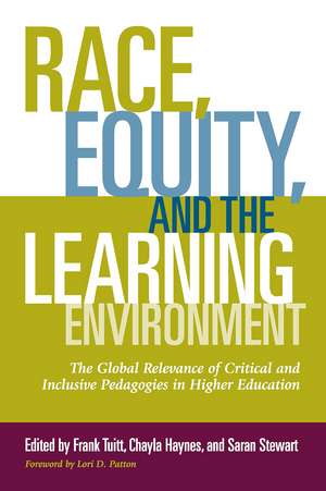 Race, Equity, and the Learning Environment: The Global Relevance of Critical and Inclusive Pedagogies in Higher Education de Frank Tuitt