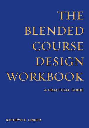 The Blended Course Design Workbook de Kathryn E Linder