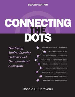 Connecting the Dots: Developing Student Learning Outcomes and Outcomes-Based Assessment de Ronald S. Carriveau