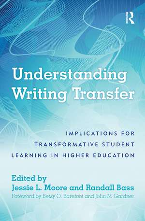 Understanding Writing Transfer: Implications for Transformative Student Learning in Higher Education de Randall Bass