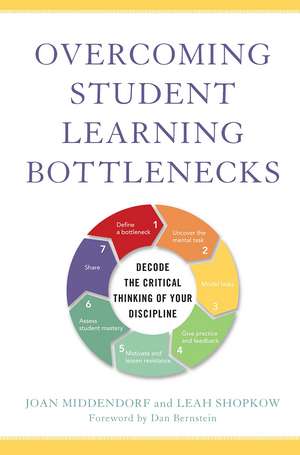 Overcoming Student Learning Bottlenecks: Decode the Critical Thinking of Your Discipline de Joan Middendorf