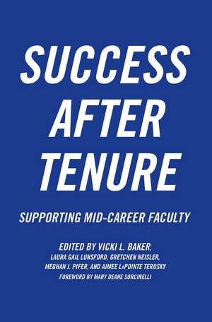 Success After Tenure: Supporting Mid-Career Faculty de Vicki L. Baker