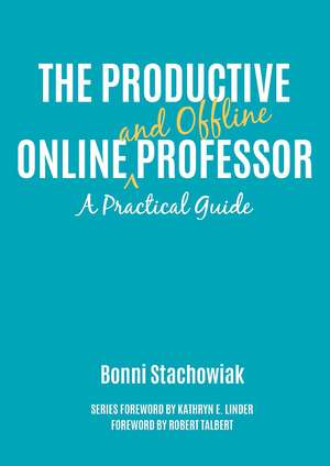 The Productive Online and Offline Professor: A Practical Guide de Bonni Stachowiak