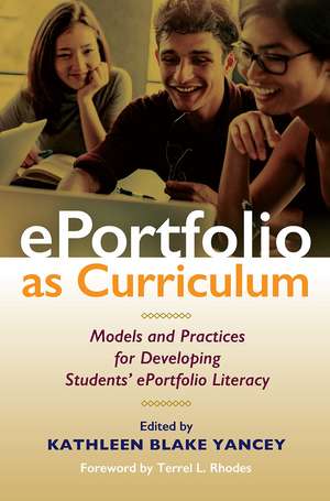 ePortfolio as Curriculum: Models and Practices for Developing Students’ ePortfolio Literacy de Kathleen Blake Yancey