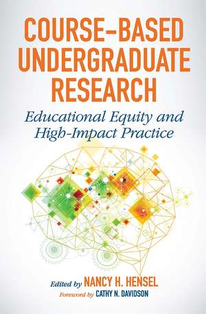 Course-Based Undergraduate Research: Educational Equity and High-Impact Practice de Nancy H. Hensel