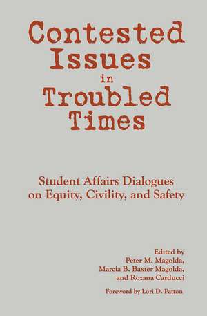 Contested Issues in Troubled Times de Peter M Magolda