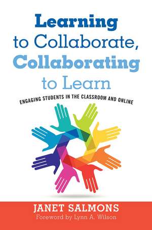 Learning to Collaborate, Collaborating to Learn: Engaging Students in the Classroom and Online de Janet Salmons