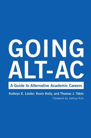 Going Alt-Ac: A Guide to Alternative Academic Careers de Kevin Kelly