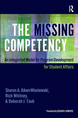 The Missing Competency: An Integrated Model for Program Development for Student Affairs de Sharon A. Aiken-Wisniewski