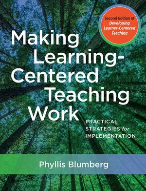 Making Learning-Centered Teaching Work: Practical Strategies for Implementation de Phyllis Blumberg