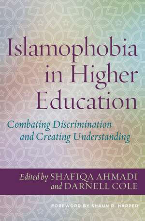 Islamophobia in Higher Education: Combating Discrimination and Creating Understanding de Shafiqa Ahmadi