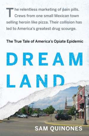 Dreamland: The True Tale of America's Opiate Epidemic de Sam Quinones