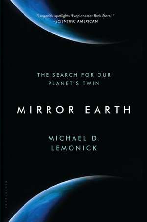 Mirror Earth: The Search for Our Planet's Twin de Michael D. Lemonick