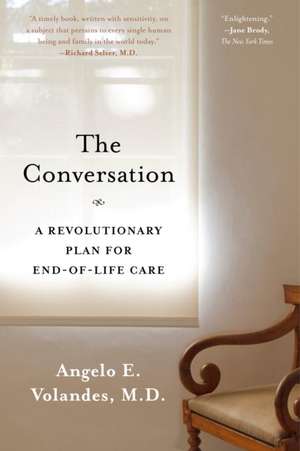 The Conversation: A Revolutionary Plan for End-of-Life Care de Angelo E. Volandes, M.D.