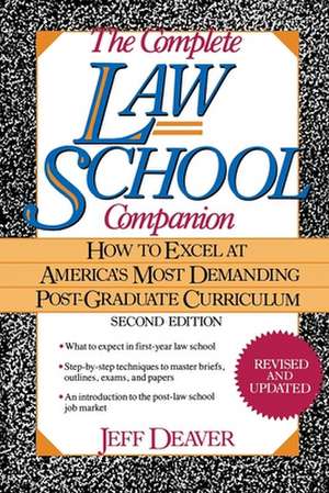 The Complete Law School Companion: How to Excel at America's Most Demanding Post-Graduate Curriculum de Jeff Deaver