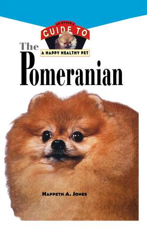 Pomeranian: An Owner's Guide to a Happy Healthy Pet de Happeth a. Jones