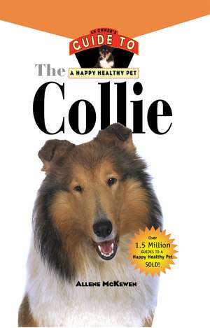 Collie: An Owner's Guide to a Happy Healthy Pet de Allene McKewen