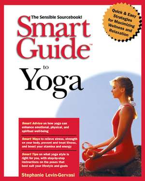 Smart Guide to Yoga de Stephanie Levin-Gervasi