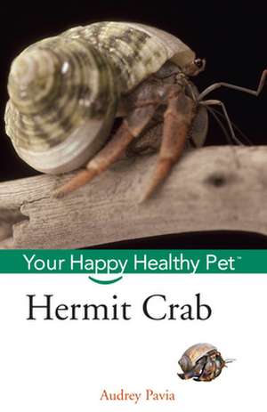 Hermit Crab: Your Happy Healthy Pet de Audrey Pavia