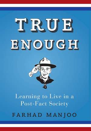 True Enough de Farhad Manjoo