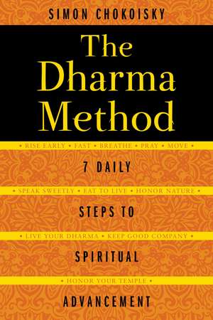 The Dharma Method: 7 Daily Steps to Spiritual Advancement de Simon Chokoisky