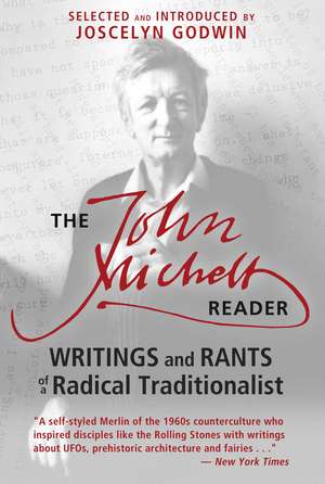 The John Michell Reader: Writings and Rants of a Radical Traditionalist de John Michell