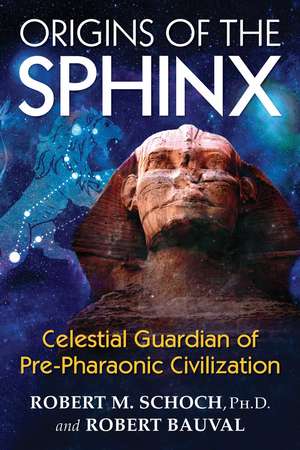 Origins of the Sphinx: Celestial Guardian of Pre-Pharaonic Civilization de Robert M. Schoch Ph.D.