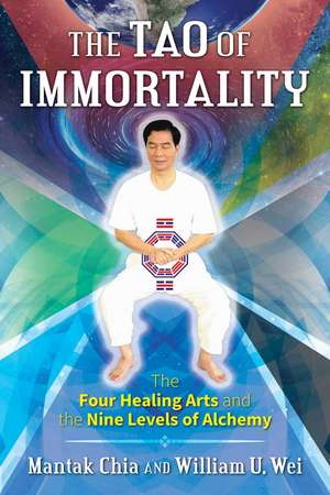 The Tao of Immortality: The Four Healing Arts and the Nine Levels of Alchemy de Mantak Chia