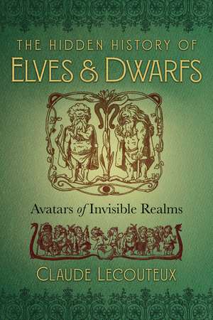 The Hidden History of Elves and Dwarfs: Avatars of Invisible Realms de Claude Lecouteux