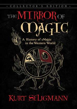 The Mirror of Magic: A History of Magic in the Western World de Kurt Seligmann