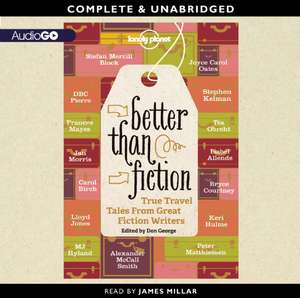 Better Than Fiction: True Travel Tales from Great Fiction Writers de Don George