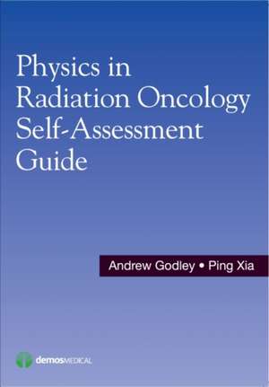 Physics in Radiation Oncology Self-Assessment Guide de Ping Xia