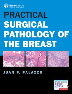 Practical Surgical Pathology of the Breast de Juan P Palazzo