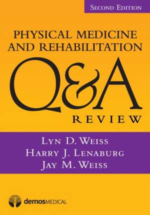 Physical Medicine and Rehabilitation Q&A Review de Weiss, Lyn D.