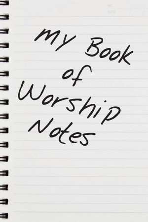 My Book of Worship Notes de Justin Hopkins