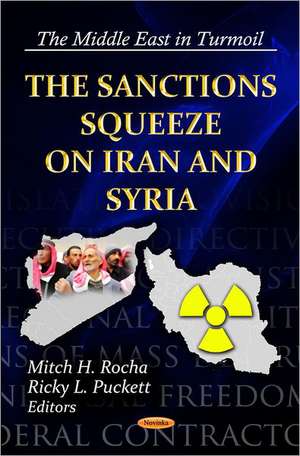 Sanctions Squeeze on Iran & Syria de Mitch H Rocha