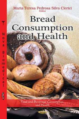 Bread Consumption & Health de Maria Teresa Pedrosa Silva Clerici