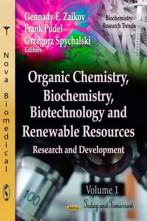 Organic Chemistry, Biochemistry, Biotechnology & Renewable Resources de Gennady E. Zaikov