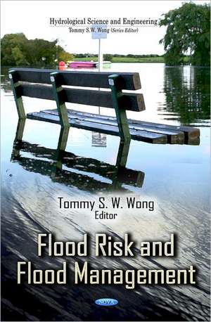 Flood Risk & Flood Management de Tommy S W Wong